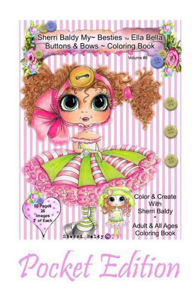 Sherri Baldy My-Besties Ella Bella Buttons and Bows Coloring Book Pocket Edition : Yay! Now My-Besties Ella Bella Buttons and Bows coloring book comes in this easy to carry 5.25" x 8" pocket edition - Sherri Ann Baldy - Książki - Sherri Baldy My-Besties - 9780692715260 - 12 maja 2016