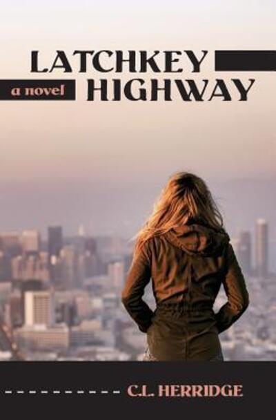 Cover for C L Herridge · Latchkey Highway (Paperback Book) (2017)