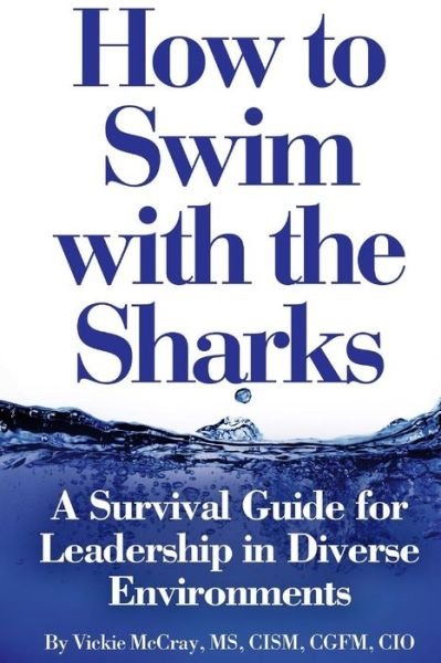 Cover for Vickie L. McCray · How to Swim with the Sharks : A Survival Guide for Leadership in Diverse Environments (Paperback Book) (2016)