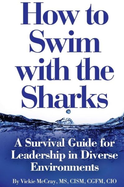 Cover for Vickie L. McCray · How to Swim with the Sharks : A Survival Guide for Leadership in Diverse Environments (Taschenbuch) (2016)