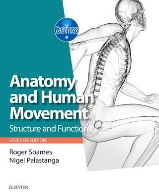 Cover for Soames, Roger W. (Professor Emeritus, Centre for Anatomy and Human Identification, College of Life Sciences, University of Dundee, Dundee, Scotland, UK) · Anatomy and Human Movement: Structure and function - Physiotherapy Essentials (Paperback Book) (2018)