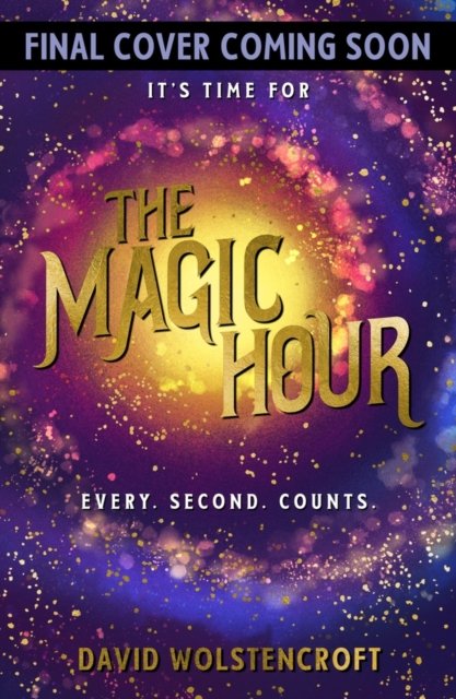 The Magic Hour - David Wolstencroft - Bøger - Scholastic - 9780702324260 - June 8, 2023