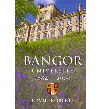 Cover for David Roberts · Bangor University 1884-2009 (Hardcover Book) (2009)