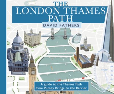 London Thames Path: updated edition - David Fathers - Books - Quarto Publishing PLC - 9780711276260 - September 13, 2022