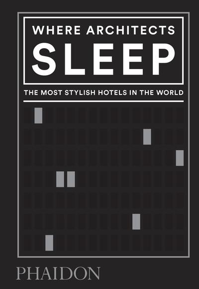 Cover for Sarah Miller · Where Architects Sleep: The Most Stylish Hotels in the World (Hardcover Book) (2020)