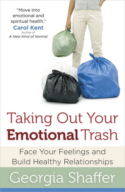 Cover for Georgia Shaffer · Taking out Your Emotional Trash: Face Your Feelings and Build Healthy Relationships (Taschenbuch) (2010)