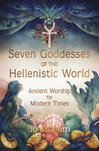 Cover for Jo Graham · Seven Goddesses of the Hellenistic World: Ancient Worship for Modern Times (Paperback Book) (2022)