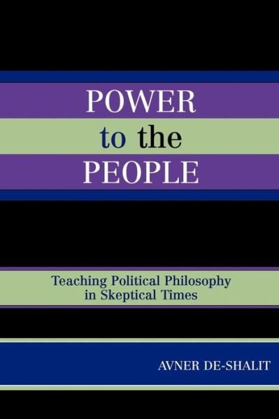 Cover for Avner De-shalit · Power to the People: Teaching Political Philosophy in Skeptical Times (Paperback Bog) (2006)
