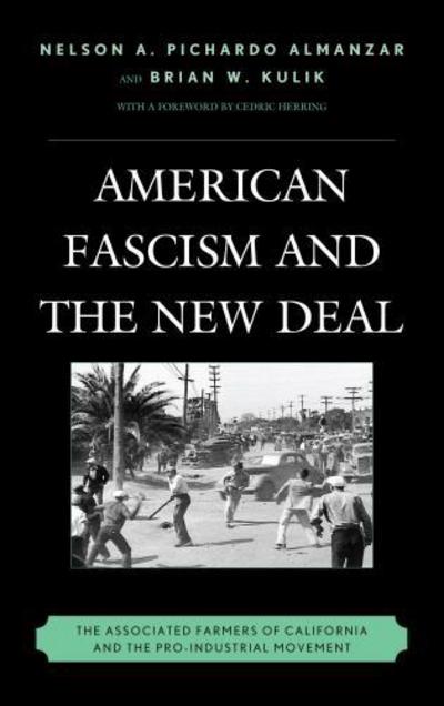 Cover for Nelson A. Pichardo Almanzar · American Fascism and the New Deal: The Associated Farmers of California and the Pro-Industrial Movement (Inbunden Bok) (2013)