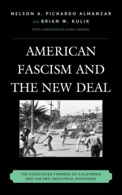 Cover for Nelson A. Pichardo Almanzar · American Fascism and the New Deal: The Associated Farmers of California and the Pro-Industrial Movement (Hardcover bog) (2013)