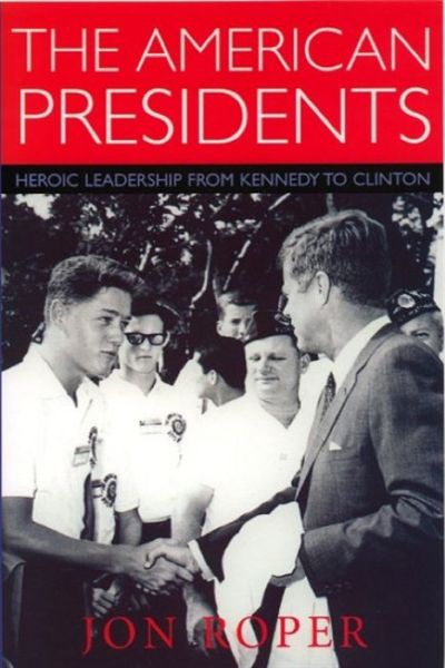 Cover for Jon Roper · The American Presidents: Heroic Leadership from Kennedy to Clinton (Paperback Book) (2000)