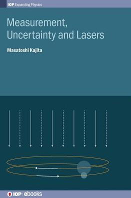 Cover for Kajita, Masatoshi (National Institute of Information and Communications Technology, Tokyo, Japan) · Measurement, Uncertainty and Lasers - IOP Expanding Physics (Hardcover Book) (2019)