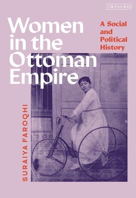 Cover for Suraiya Faroqhi · Women in the Ottoman Empire: A Social and Political History (Paperback Book) (2023)