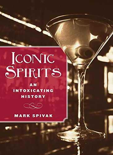 Cover for Mark Spivak · Iconic Spirits: An Intoxicating History (Hardcover Book) (2012)