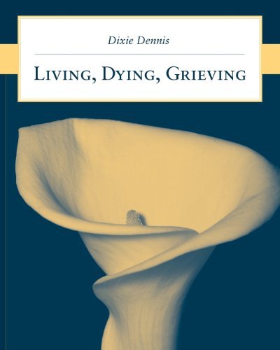 Cover for Dixie L. Dennis · Living, Dying, Grieving (Paperback Bog) (2008)