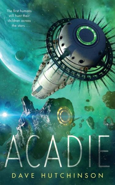 Cover for Dave Hutchinson · Acadie (Paperback Book) (2017)