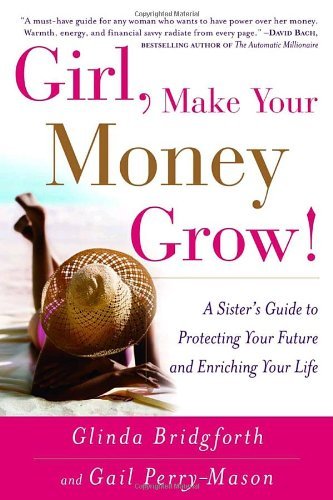 Cover for Glinda Bridgforth · Girl, Make Your Money Grow!: A Sister's Guide to Protecting Your Future and Enriching Your Life (Pocketbok) [Reprint edition] (2004)