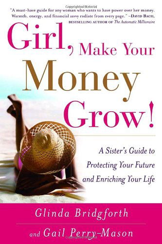 Cover for Glinda Bridgforth · Girl, Make Your Money Grow!: A Sister's Guide to Protecting Your Future and Enriching Your Life (Pocketbok) [Reprint edition] (2004)