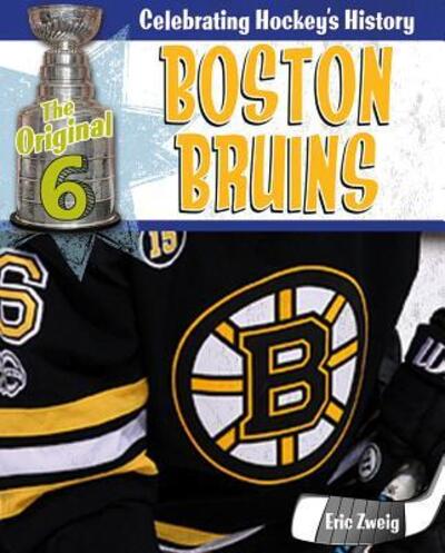 Boston Bruins - Eric Zweig - Libros - Crabtree Publishing Company - 9780778734260 - 31 de octubre de 2017