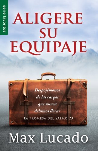 Cover for Max Lucado · Aligere Su Equipaje = Traveling Light (Favoritos) (Spanish Edition) (Taschenbuch) [Spanish edition] (2011)