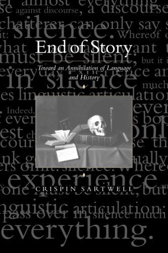 End of Story: Toward an Annihilation of Language and History - Crispin Sartwell - Books - State University of New York Press - 9780791447260 - November 2, 2000
