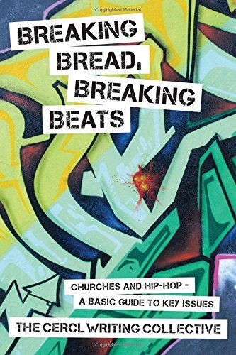 CERL Writing Collective · Breaking Bread, Breaking Beats: Churches and Hip-Hop - A Basic Guide to Key Issues (Taschenbuch) (2014)