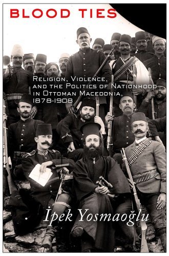 Cover for Ipek Yosmaoglu · Blood Ties: Religion, Violence and the Politics of Nationhood in Ottoman Macedonia, 1878–1908 (Inbunden Bok) (2013)