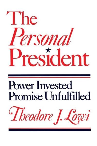 Cover for Theodore J. Lowi · The Personal President: Power Invested, Promise Unfulfilled (Taschenbuch) [New edition] (1986)