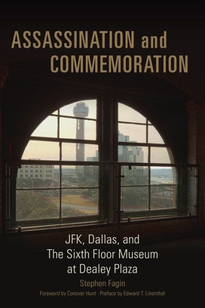 Cover for Stephen Fagin · Assassination and Commemoration: JFK, Dallas, and The Sixth Floor Museum at Dealey Plaza (Paperback Book) (2019)