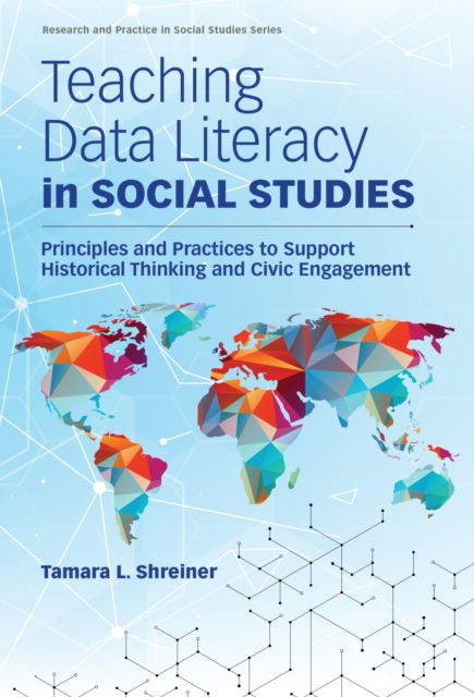 Cover for Tamara L. Shreiner · Teaching Data Literacy in Social Studies: Principles and Practices to Support Historical Thinking and Civic Engagement - Research and Practice in Social Studies Series (Pocketbok) (2024)