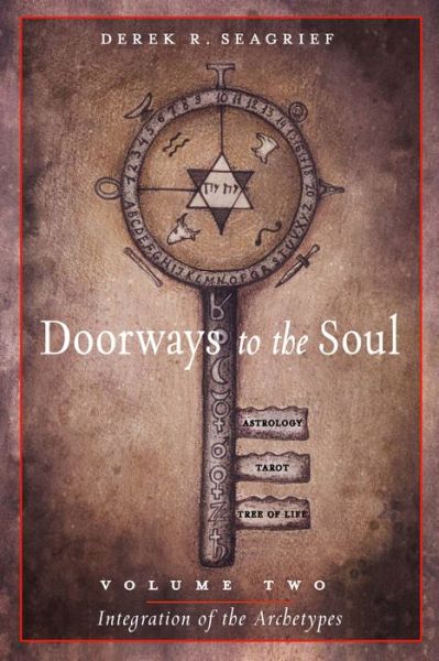 Doorways to the Soul, Volume Two: Integration of the Archetypes: Astrology, Tarot, the Tree of Life - Seagrief, Derek R. (Derek R. Seagrief) - Books - Ibis Press - 9780892542260 - January 25, 2027