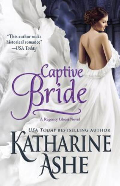 Cover for Katharine Ashe · Captive Bride A Regency Ghost Novel (Paperback Book) (2017)