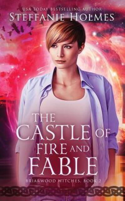 The Castle of Fire and Fable - Steffanie Holmes - Books - Bacchanalia House - 9780995122260 - December 18, 2018