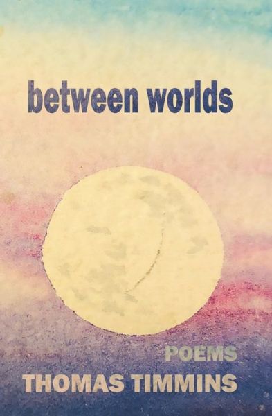 Cover for Thomas Timmins · Between Worlds (Taschenbuch) (2020)