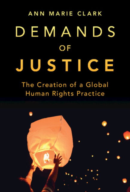 Cover for Clark, Ann Marie (Purdue University, Indiana) · Demands of Justice: The Creation of a Global Human Rights Practice (Paperback Book) [New edition] (2022)