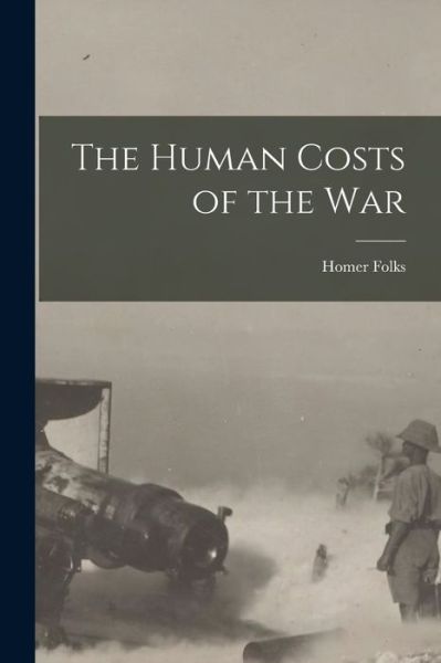 Cover for Homer Folks · Human Costs of the War (Book) (2022)