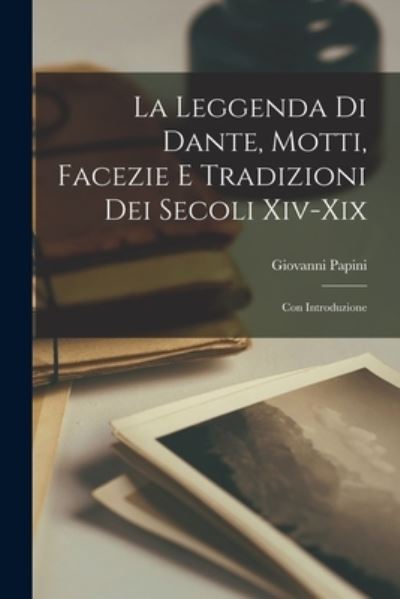 Cover for Giovanni Papini · Leggenda Di Dante, Motti, Facezie e Tradizioni Dei Secoli Xiv-Xix; con Introduzione (Book) (2022)