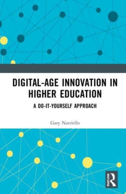 Gary Natriello · Digital-Age Innovation in Higher Education: A Do-It-Yourself Approach (Taschenbuch) (2024)