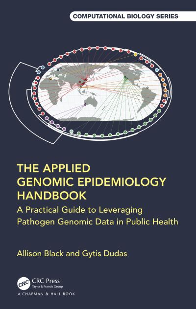 Cover for Allison Black · The Applied Genomic Epidemiology Handbook: A Practical Guide to Leveraging Pathogen Genomic Data in Public Health - Chapman &amp; Hall / CRC Computational Biology Series (Paperback Book) (2024)