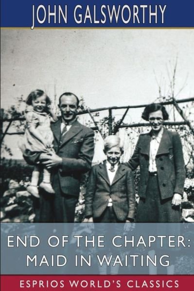 Cover for John Galsworthy · End of the Chapter: Maid in Waiting (Esprios Classics) (Paperback Book) (2024)