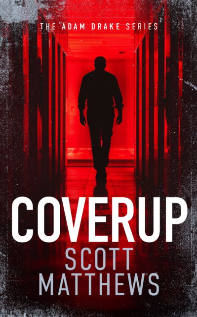 Cover for Scott Matthews · Coverup: An Adam Drake novel - The Adam Drake Series (Paperback Book) (2025)