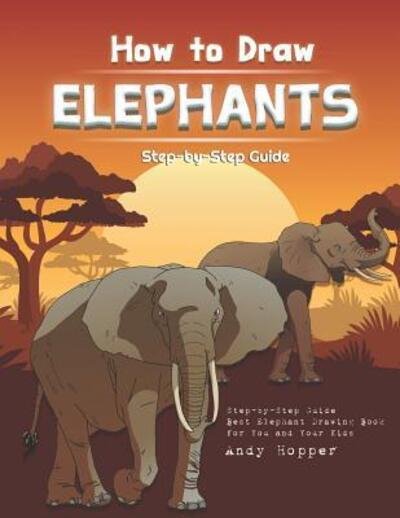 Cover for Andy Hopper · How to Draw Elephants Step-by-Step Guide (Paperback Book) (2019)
