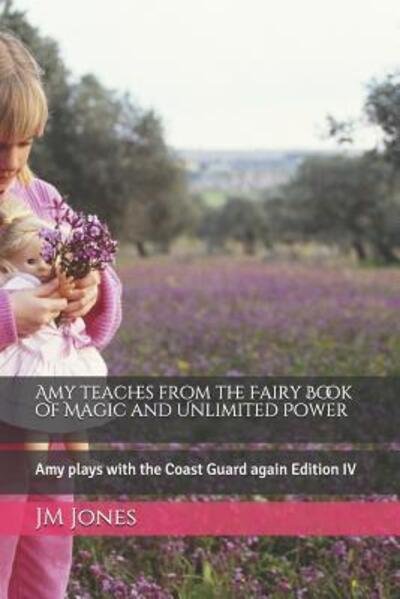Amy teaches from the Fairy Book of Magic and Unlimited Power - Jm Jones - Boeken - Independently Published - 9781080612260 - 14 juli 2019