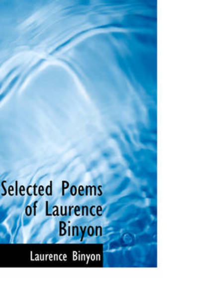 Cover for Laurence Binyon · Selected Poems of Laurence Binyon (Gebundenes Buch) (2009)