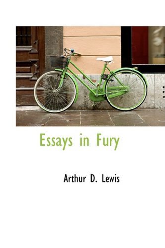 Essays in Fury - Arthur D. Lewis - Books - BiblioLife - 9781103667260 - March 19, 2009