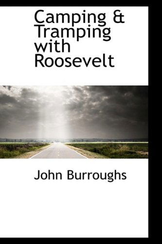 Cover for John Burroughs · Camping &amp; Tramping with Roosevelt (Inbunden Bok) (2009)