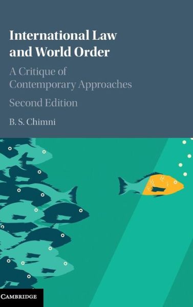 Cover for Chimni, B. S. (Jawaharlal Nehru University) · International Law and World Order: A Critique of Contemporary Approaches (Hardcover Book) [2 Revised edition] (2017)