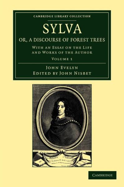 Cover for John Evelyn · Sylva, Or, a Discourse of Forest Trees: With an Essay on the Life and Works of the Author - Sylva, Or, a Discourse of Forest Trees 2 Volume Set (Taschenbuch) (2013)