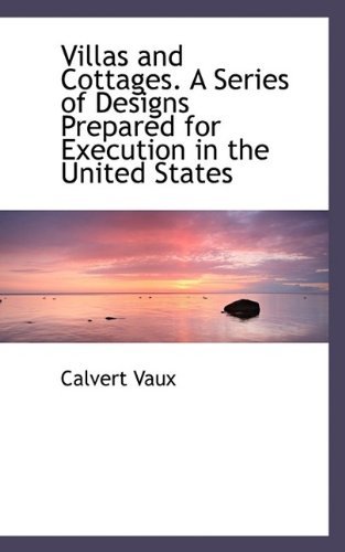 Cover for Calvert Vaux · Villas and Cottages. a Series of Designs Prepared for Execution in the United States (Pocketbok) (2009)