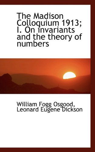 Cover for William Fogg Osgood · The Madison Colloquium 1913; I. on Invariants and the Theory of Numbers (Paperback Book) (2009)